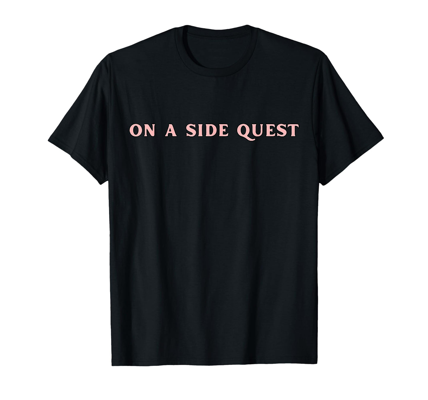 Sarcastic Gamer Quotes On A Side Quest Funny Gaming T-Shirt