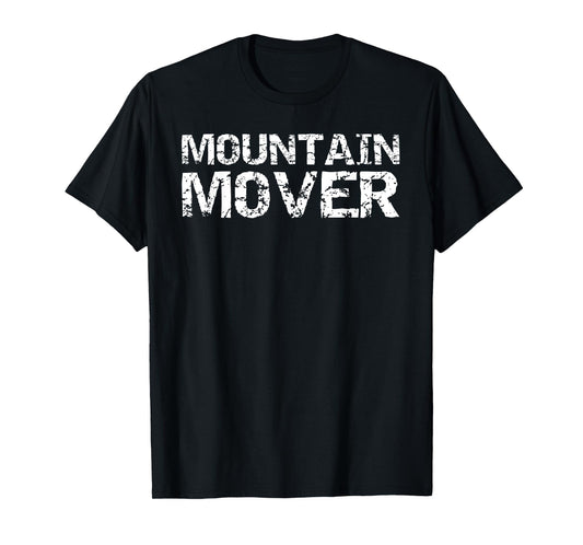 Christian Faith Can Move Mountains Quote Gift Mountain Mover T-Shirt