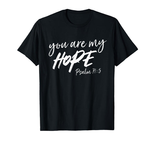 You Are My Hope Psalm 71:5 | Deluxe Christian T-shirt T-Shirt