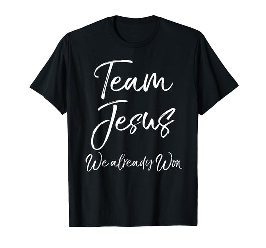 Christian Overcomer Quote Victory Team Jesus We Already Won T-Shirt