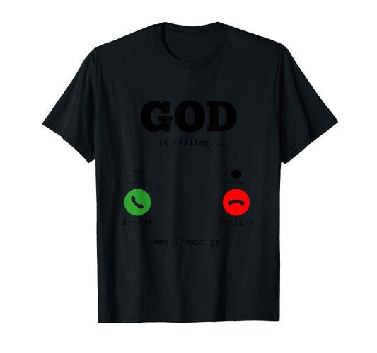 Faith Religious God Is Calling And I Must Go T-Shirt