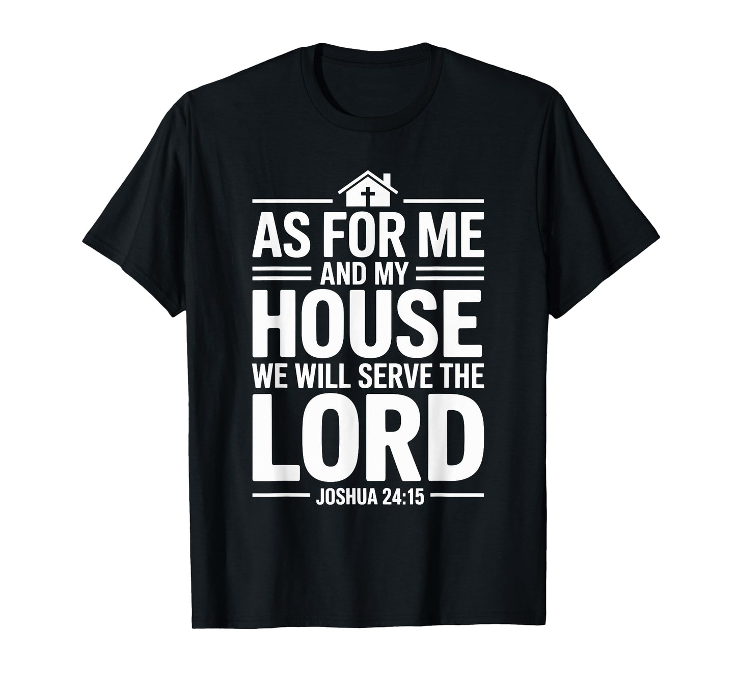As for Me and My House We Will Serve The Lord T-Shirt
