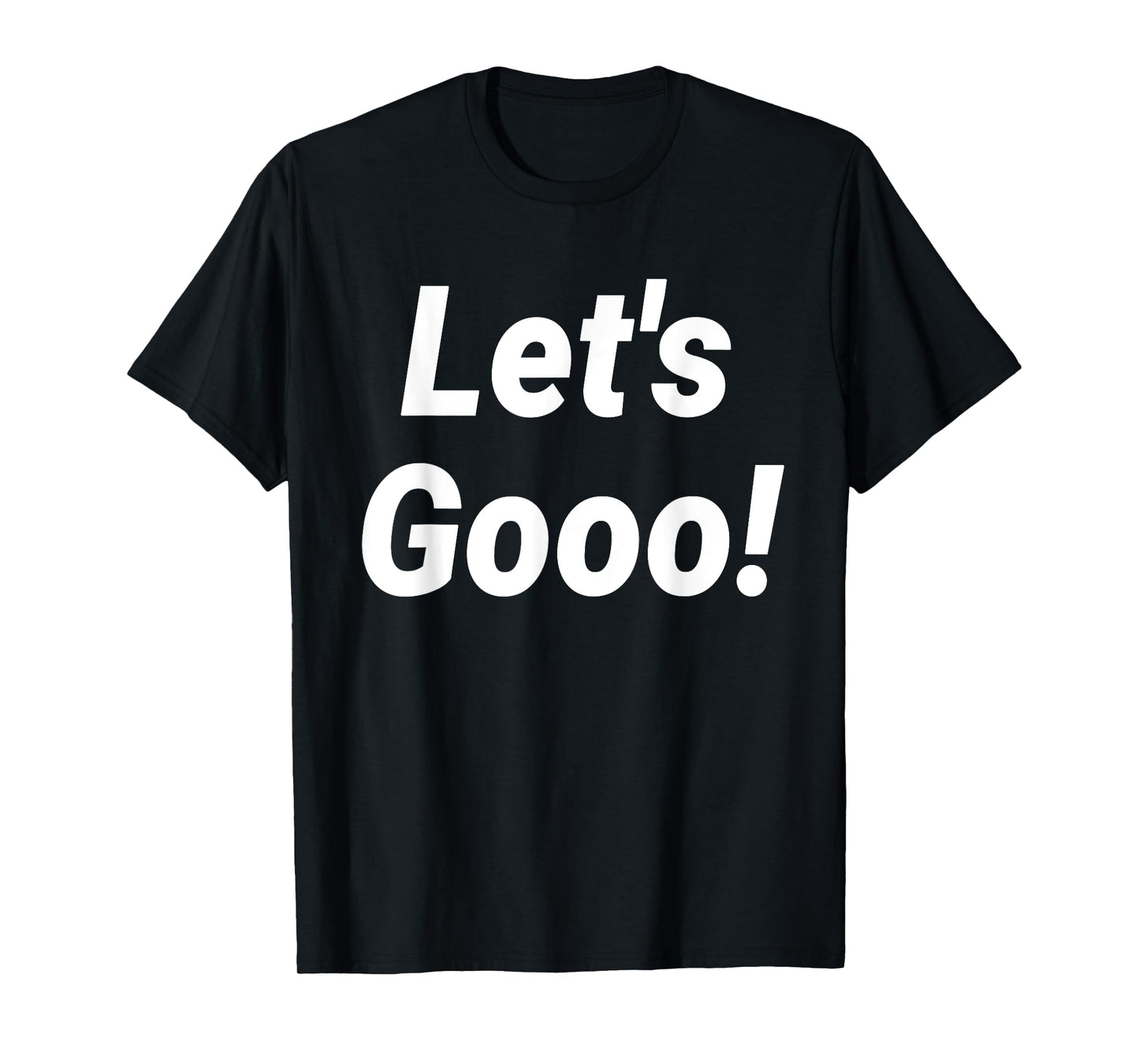 Let's Gooo! T-Shirt