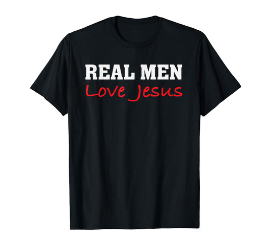 Real Men Love Jesus - Christian Faith Saying T-Shirt
