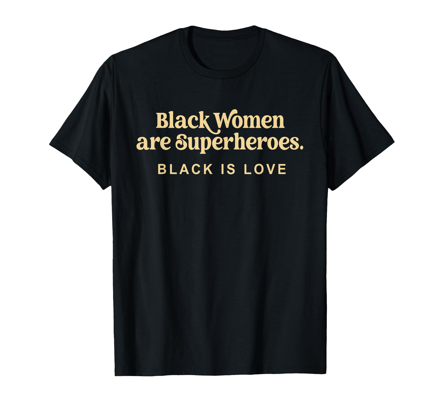 Black Women Are Superheroes T-Shirt