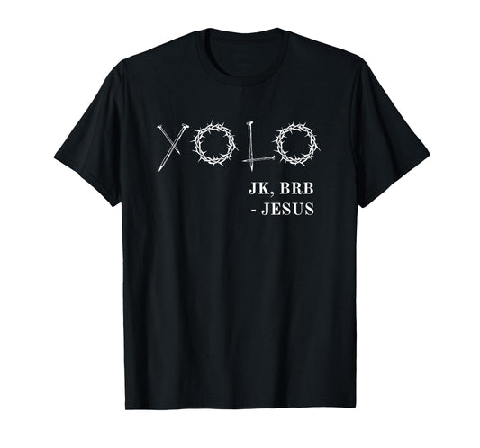 YOLO Just Kidding BRB Jesus Funny Easter Risen T-Shirt