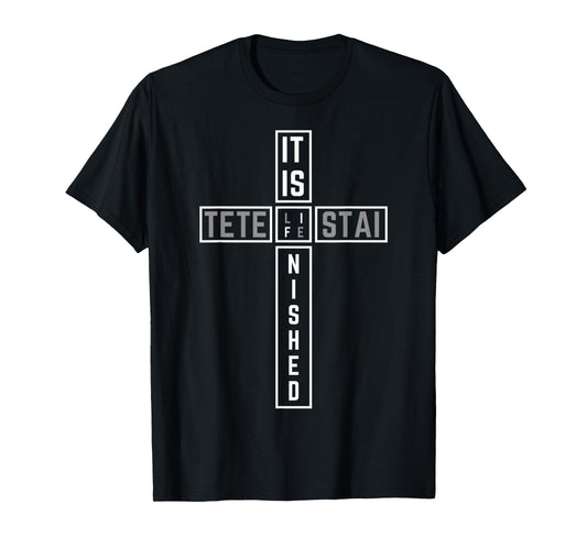 Funny It is Finished Tetelestai On The Cross Jesus Quote T-Shirt