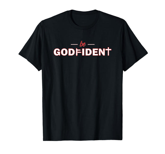 Be Godfident T-Shirt