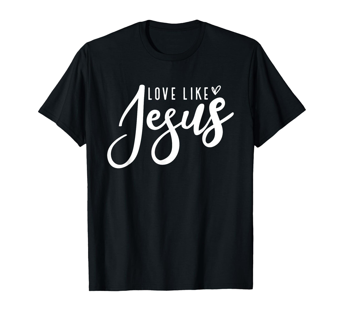 Love Like Jesus God Christ Loves You Religious Christian T-Shirt