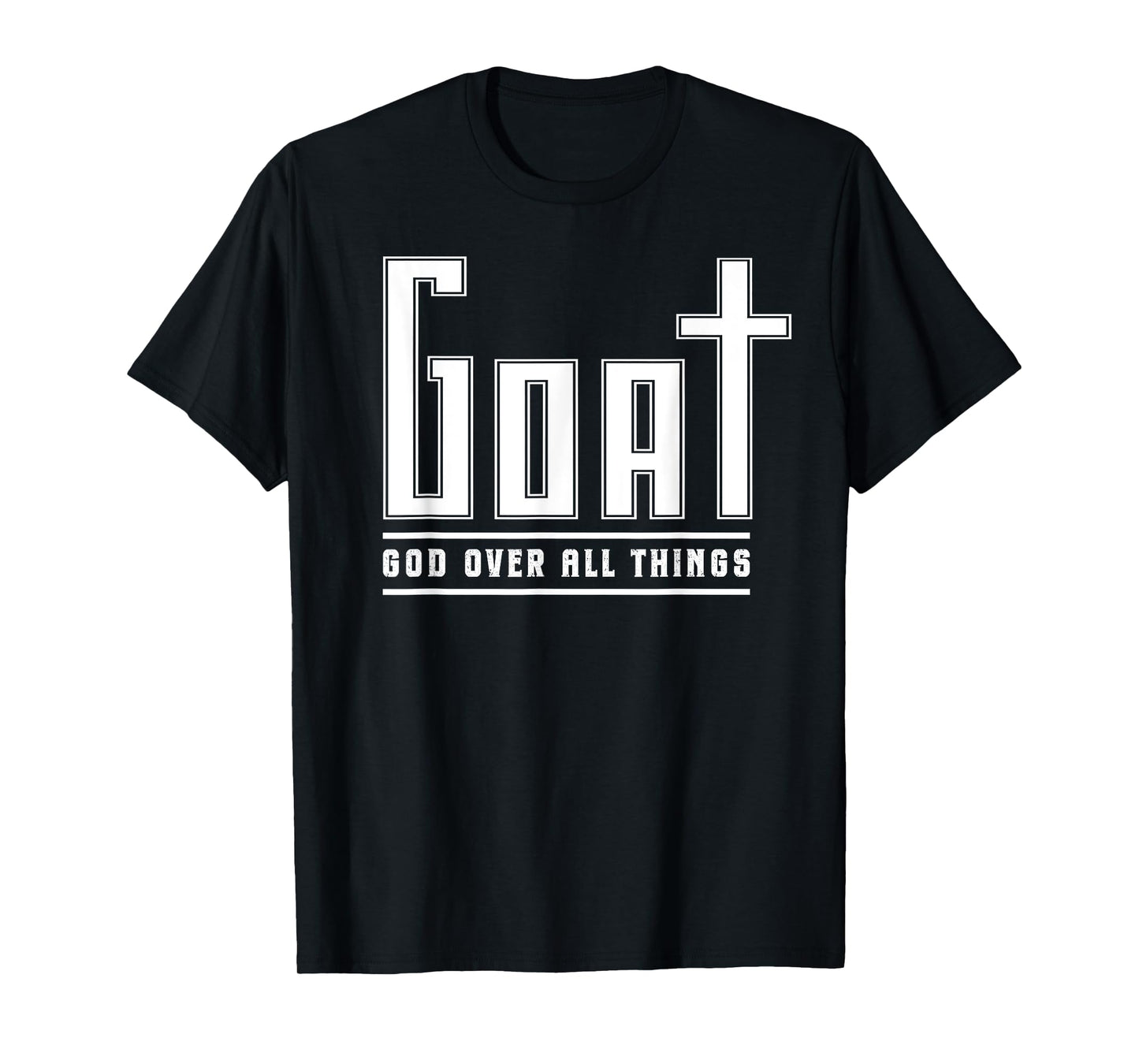 Christian Faith God Over All Things GOAT Funny Religious T-Shirt