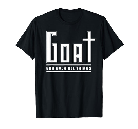 Christian Faith God Over All Things GOAT Funny Religious T-Shirt
