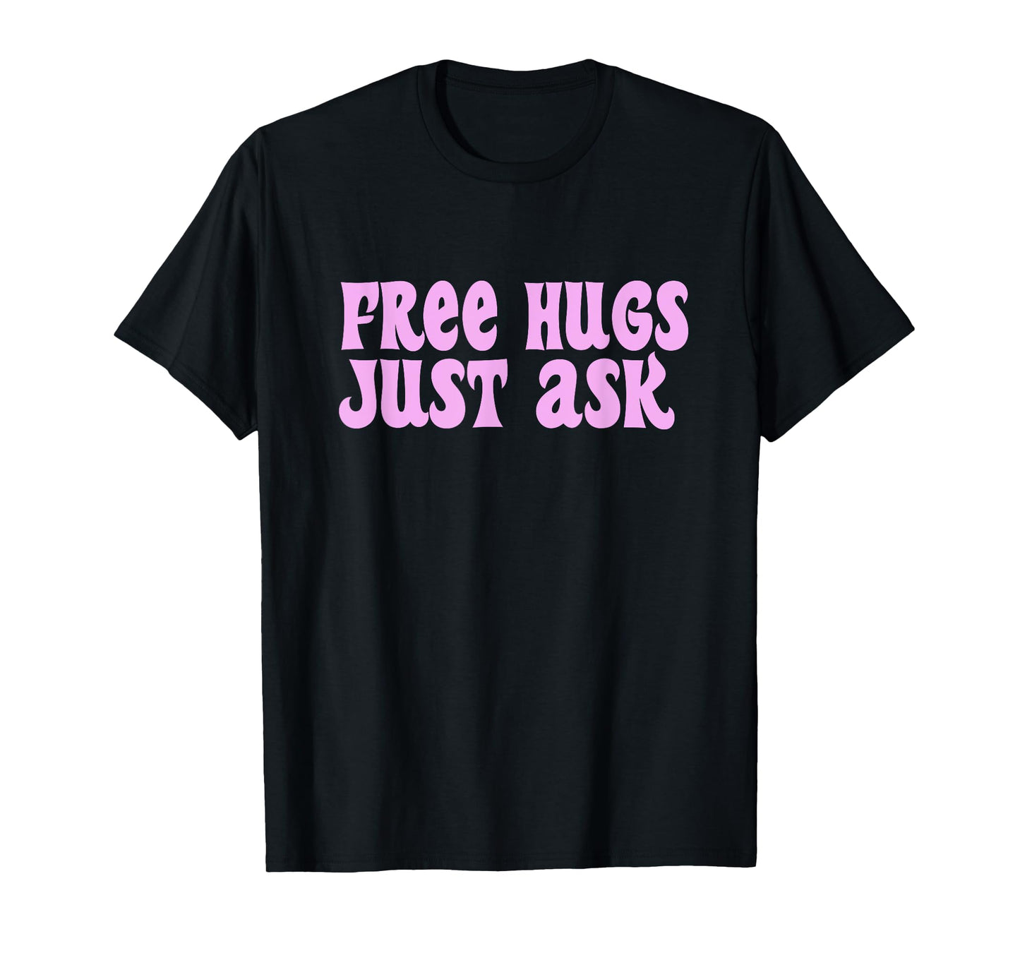 Free Hugs Just Ask Funny Sarcastic Joke Family T-Shirt