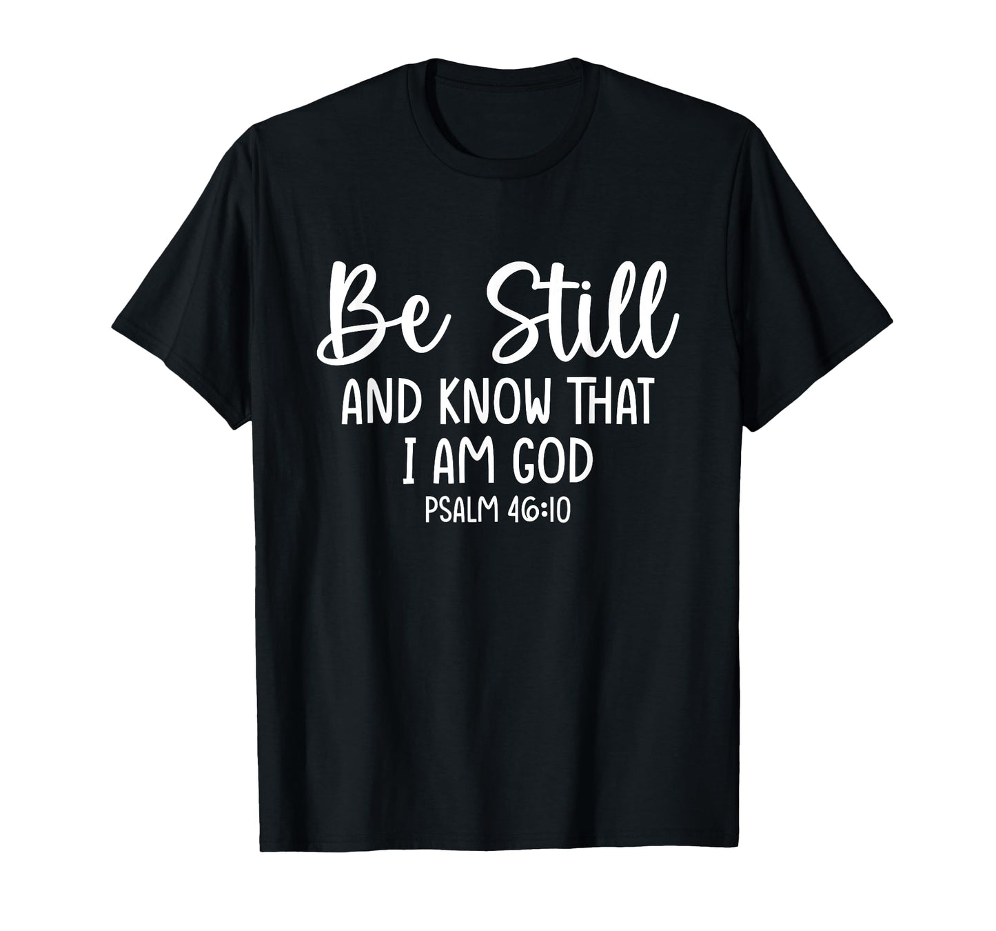 Bible Verse Psalm 46:10 Be Still Christian Quote T-Shirt