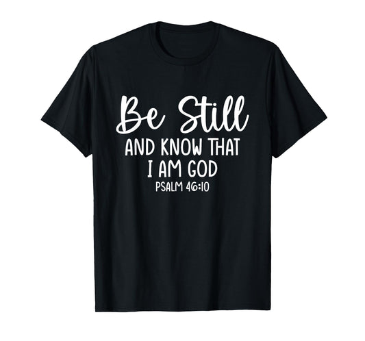 Bible Verse Psalm 46:10 Be Still Christian Quote T-Shirt