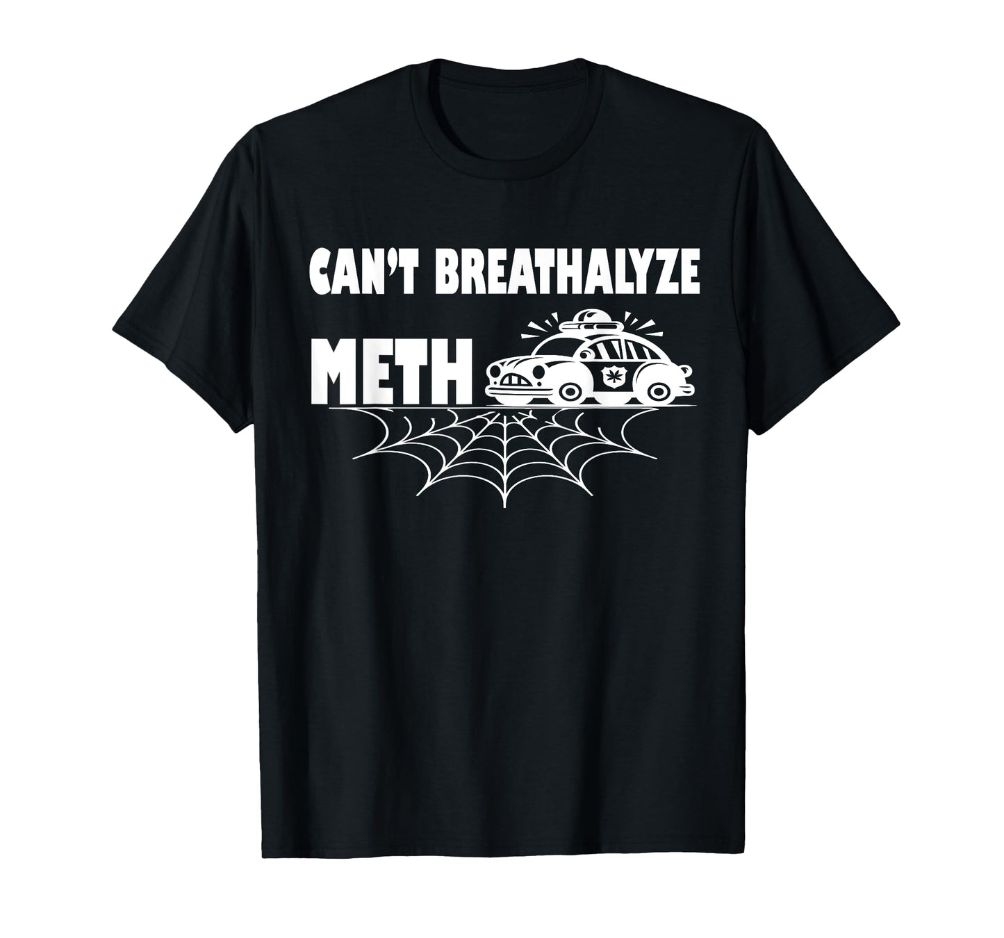 Funny Humor Quote Saying Can’t Breathalyze Meth T-Shirt