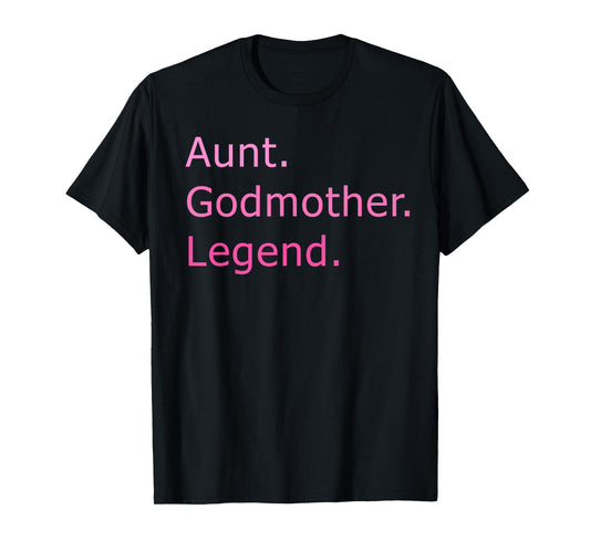 Aunt Godmother Legend - Mother's Day Celebration T-Shirt