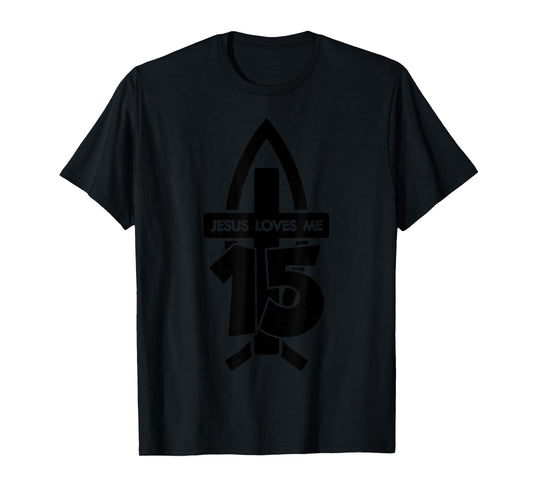 Jesus Loves ME 15 Religious 15 Years Jesus 15TH Birthday T-Shirt