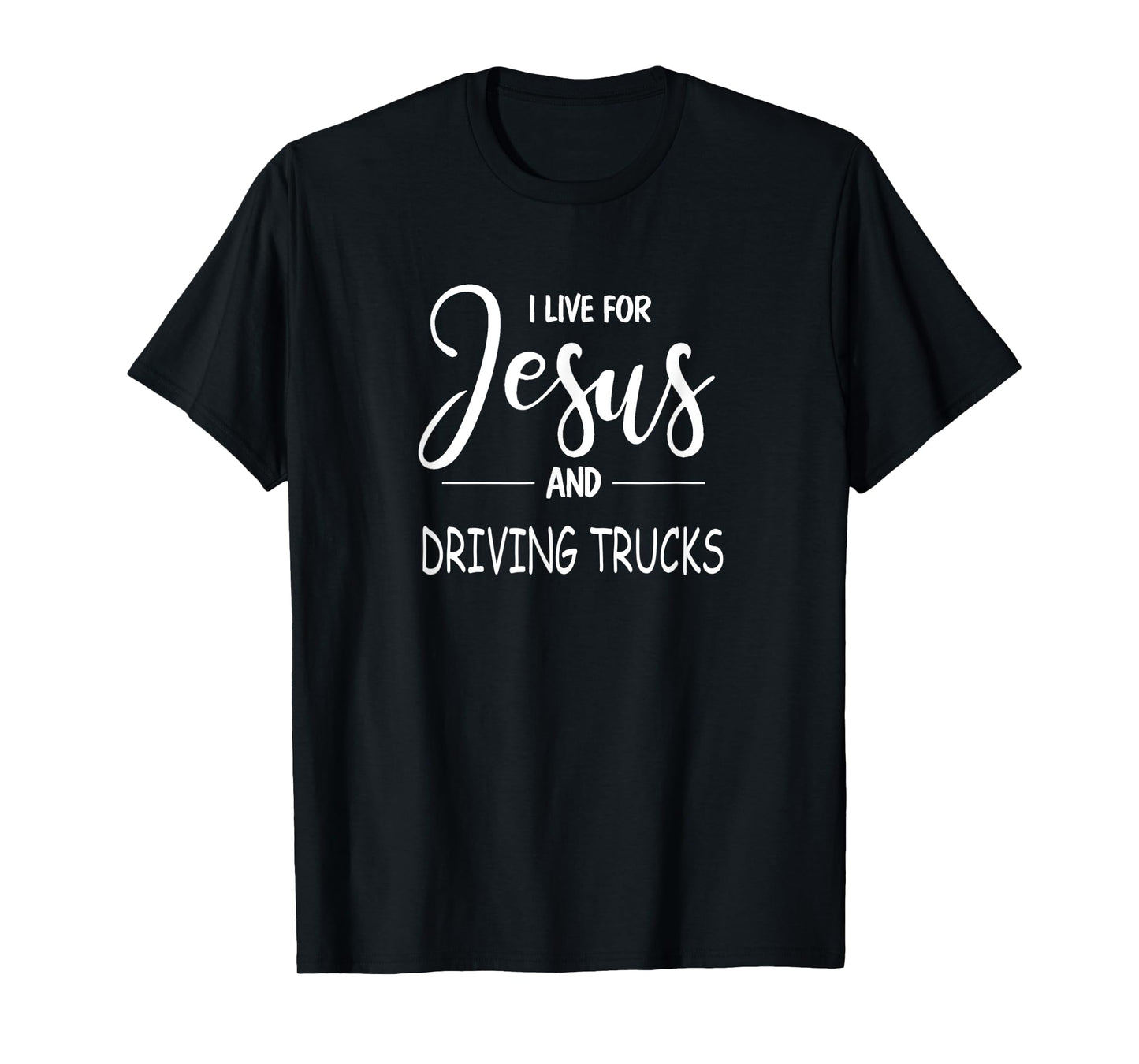 I Live For Jesus and Trucks. Truck Driving Christian Design T-Shirt