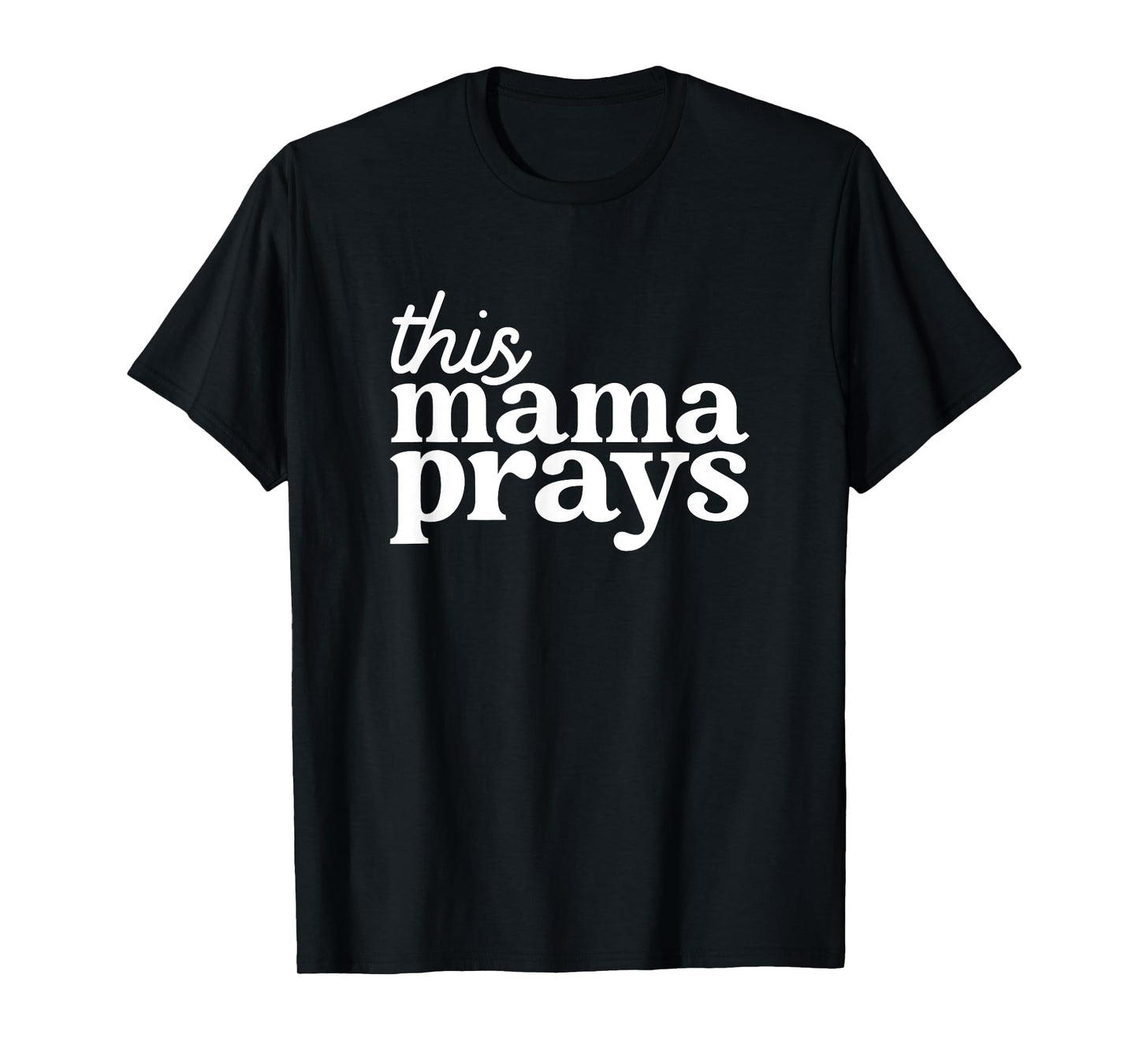 This Mama Prays Shirt Christian Mommy Faith Mother's Day T-Shirt