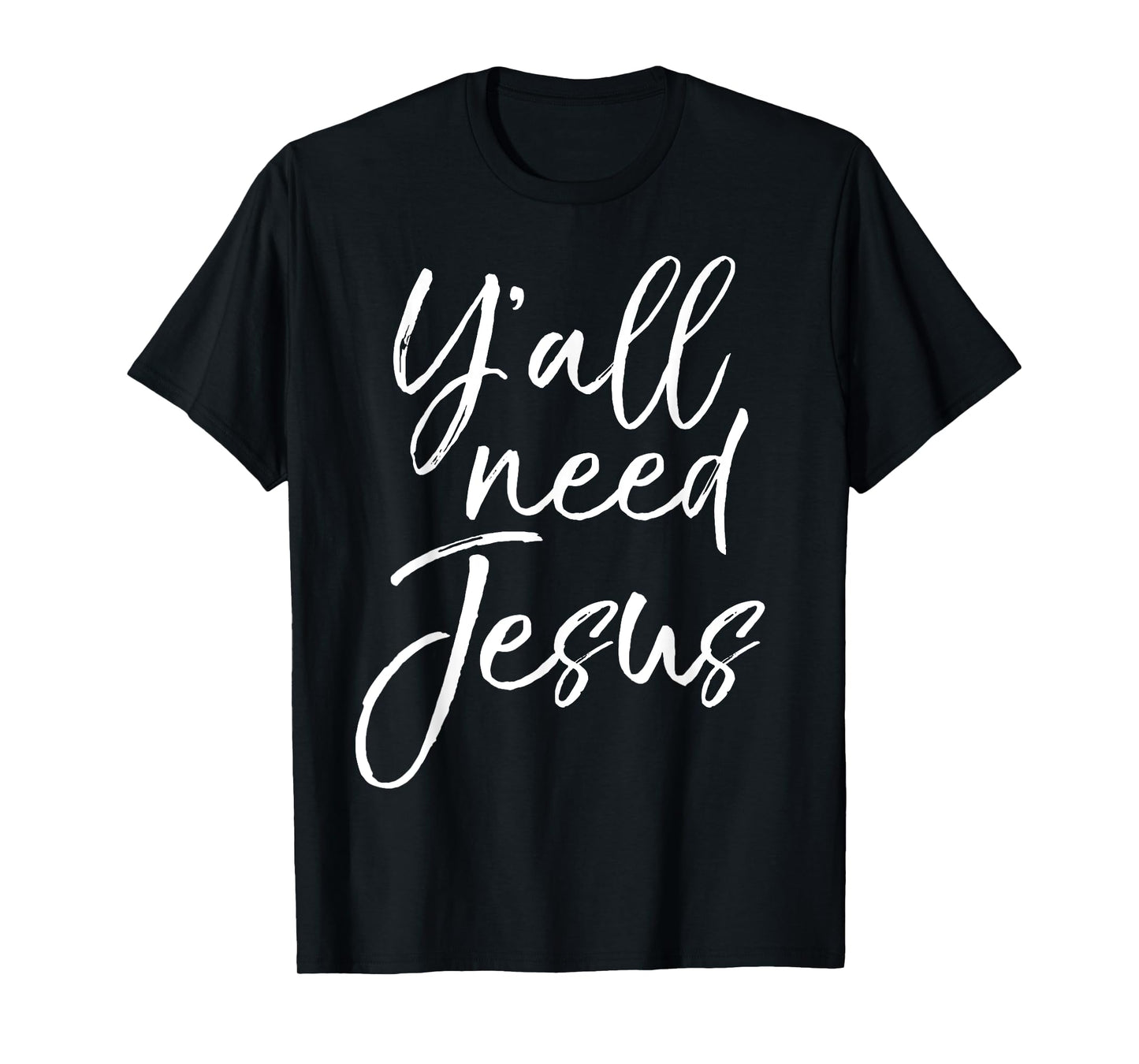 Y'all Need Jesus Shirt Funny Southern Yall Christian T-Shirt T-Shirt
