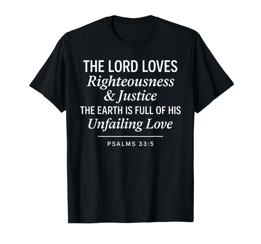 Psalms 33:5 Righteousness Justice Unfailing Love Bible Verse T-Shirt