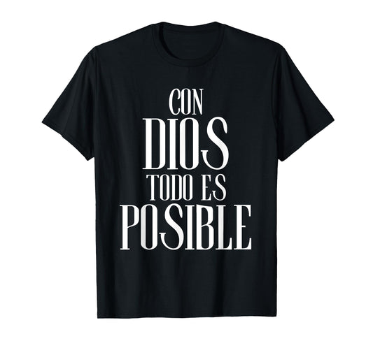 Con Dios Todo Es Posible Christian Spanish T-Shirt
