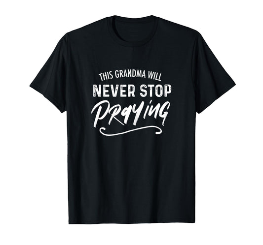 This Grandma Will Never Stop Praying Christian T-Shirt