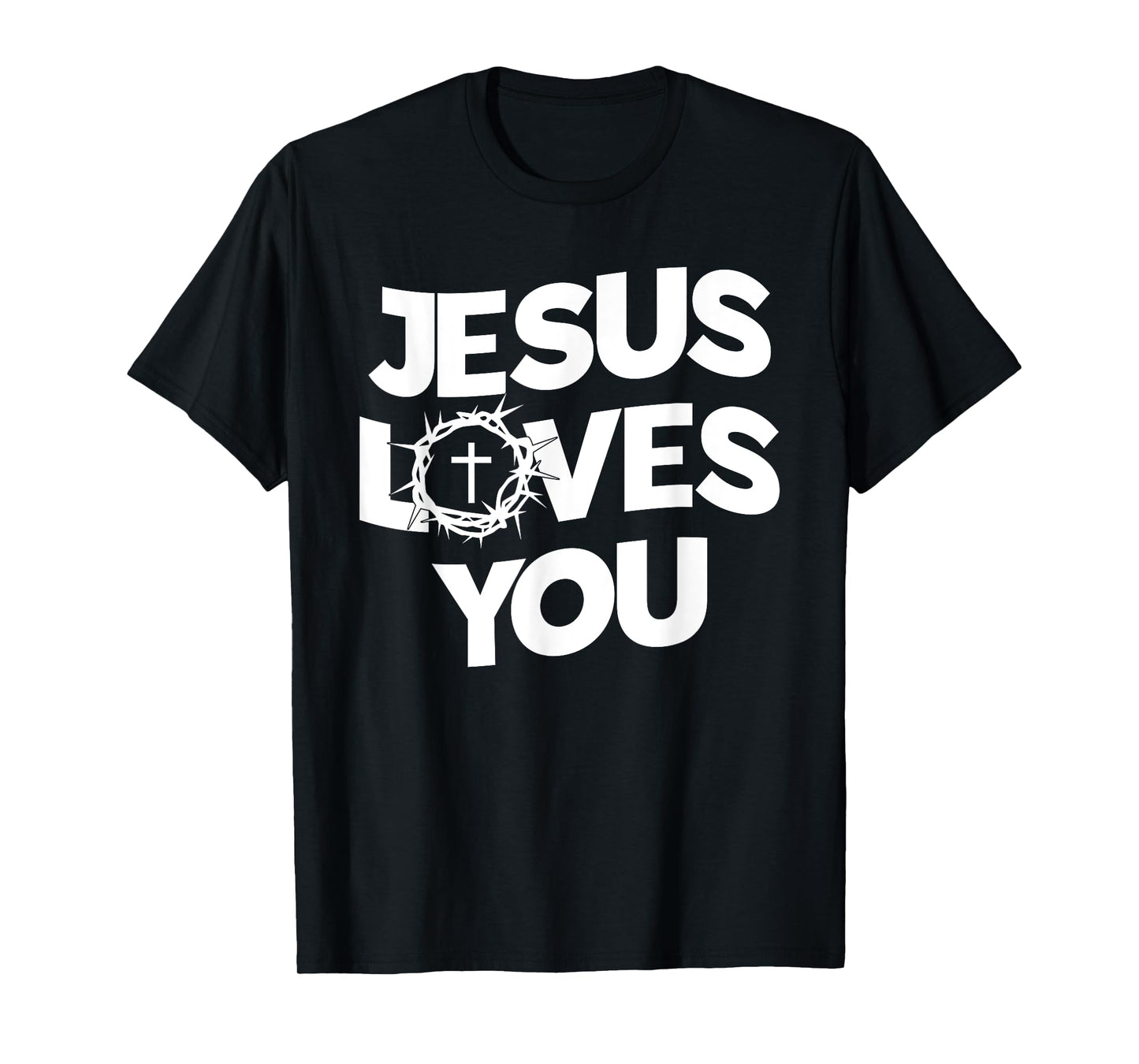 Jesus Loves You - Religious Christian Faith T-Shirt
