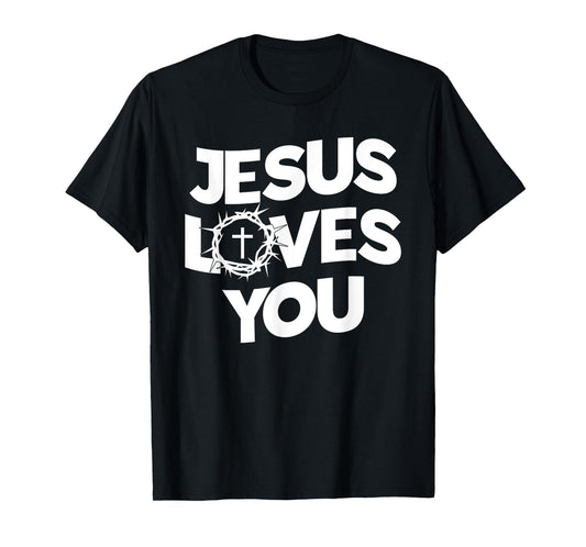 Jesus Loves You - Religious Christian Faith T-Shirt