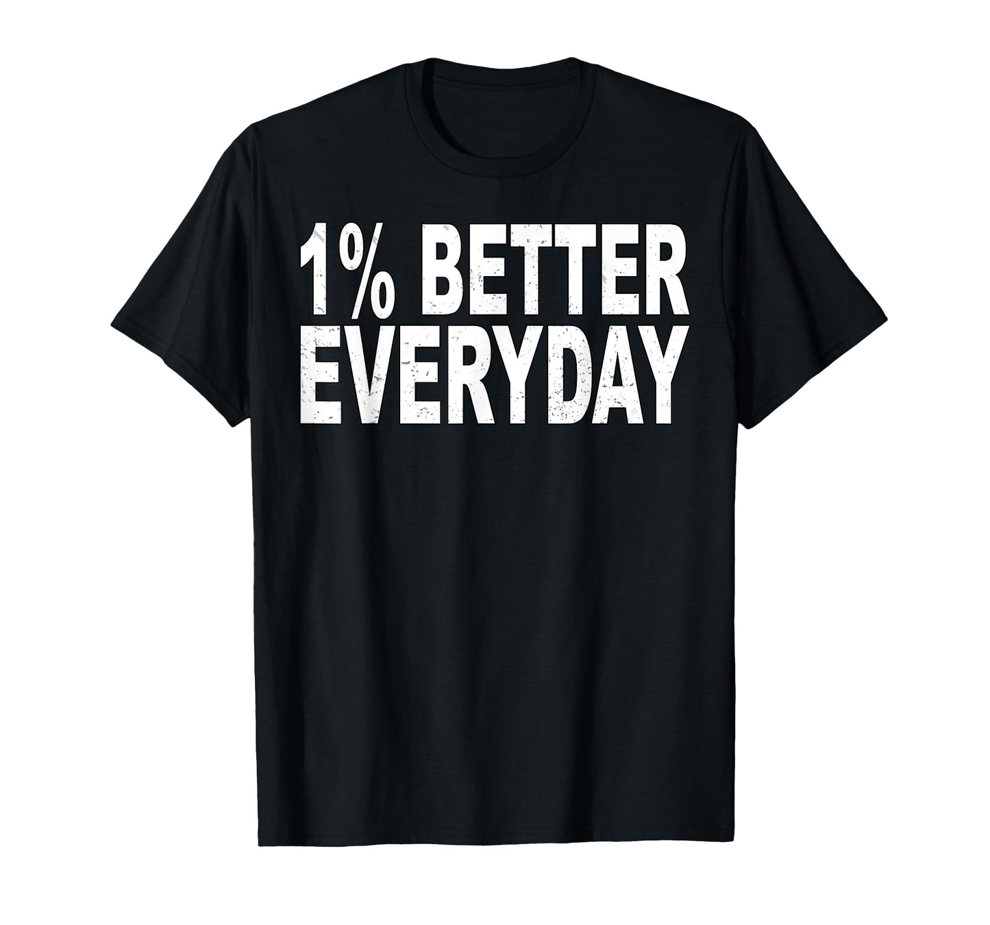 1% better every day - motivational quote T-Shirt