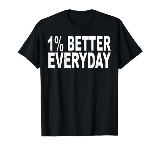 1% better every day - motivational quote T-Shirt