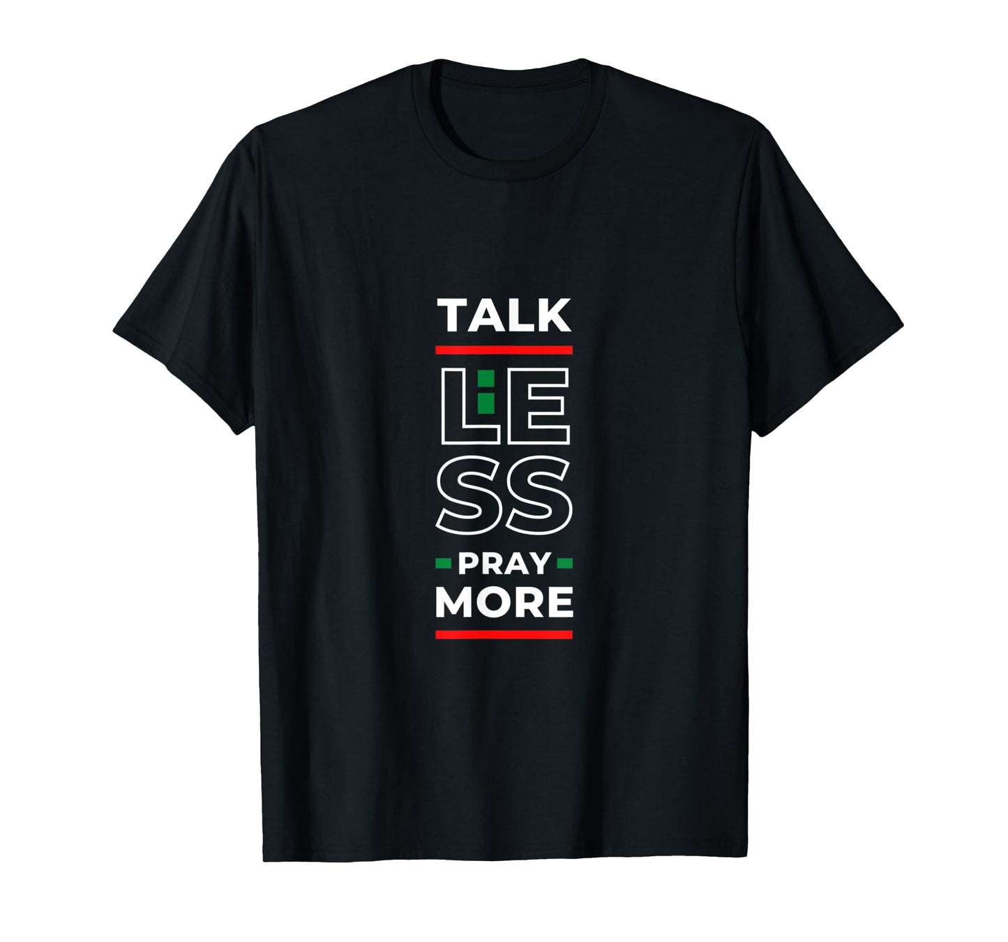 TALK LESS PRAY MORE T-Shirt
