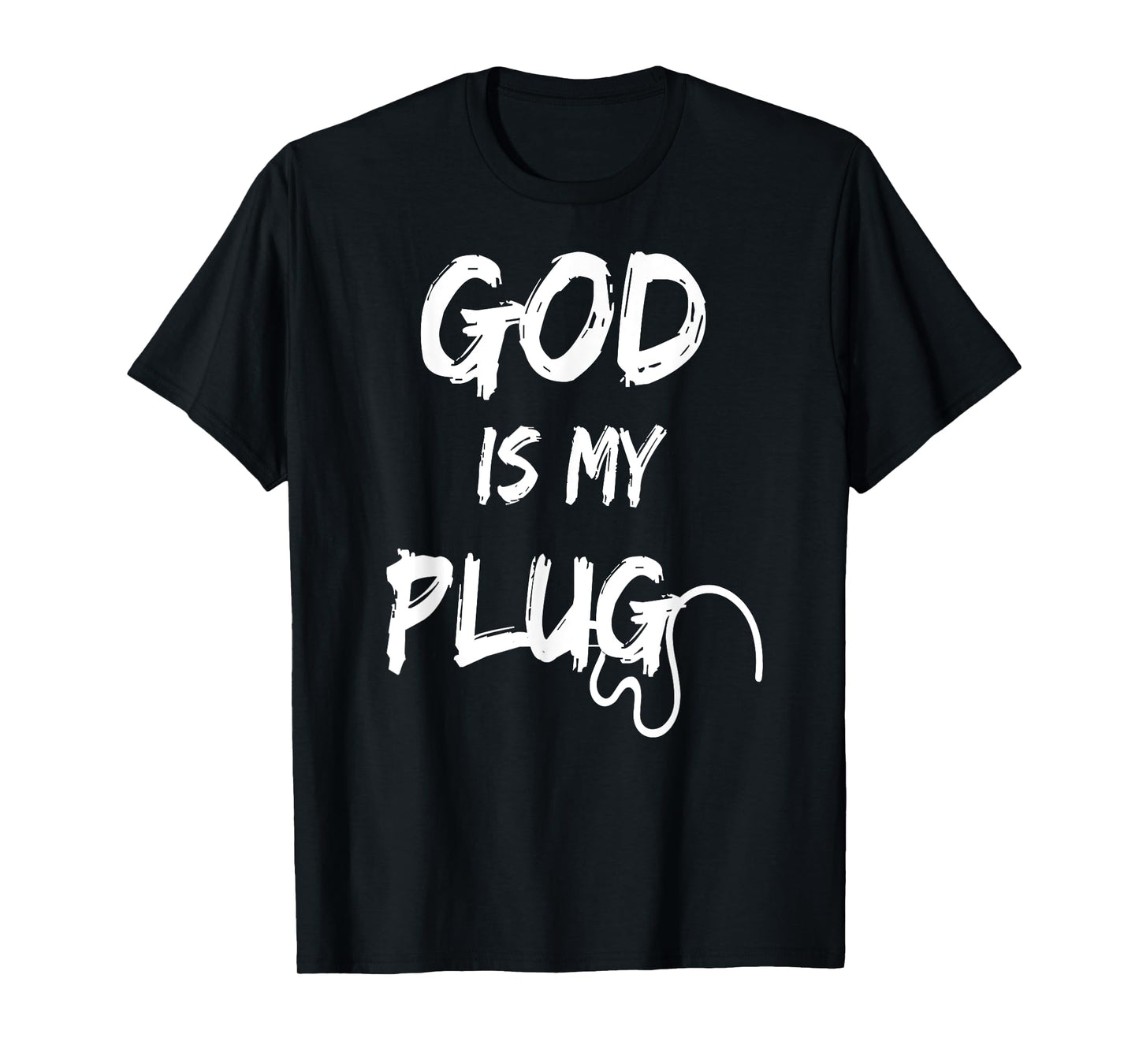 GOD IS MY PLUG SAYING IS THE SOURCE OF JESUS LOVE FAITH HOPE T-Shirt