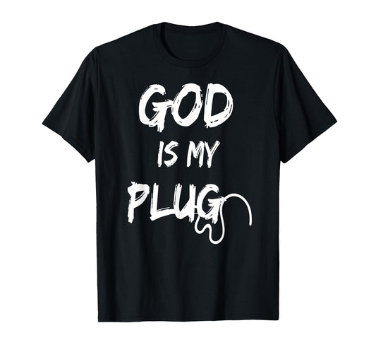 GOD IS MY PLUG SAYING IS THE SOURCE OF JESUS LOVE FAITH HOPE T-Shirt