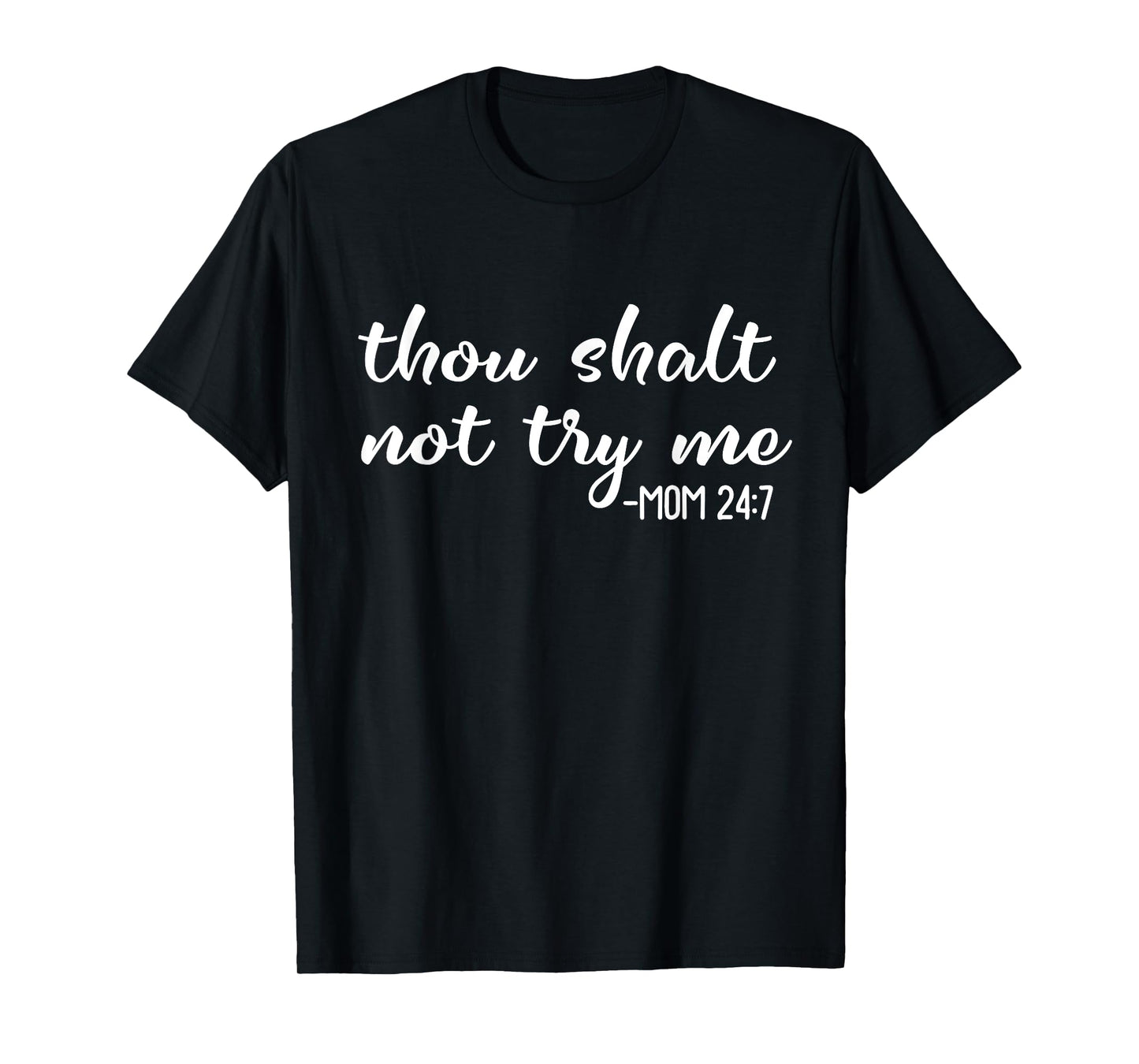 Funny Thou Shalt Not Try Me Mom 24 7 Mother Quote T-Shirt