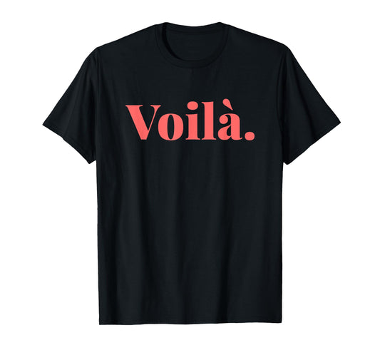 Voilà French Quote Paris French Saying FR Parisian Style T-Shirt