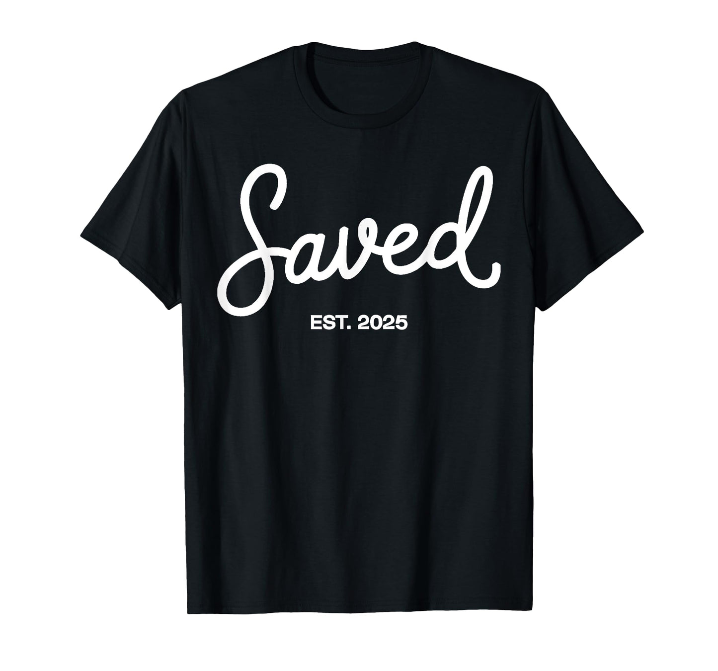 Saved Est. 2025 Christian Baptism Baptized Christianity T-Shirt