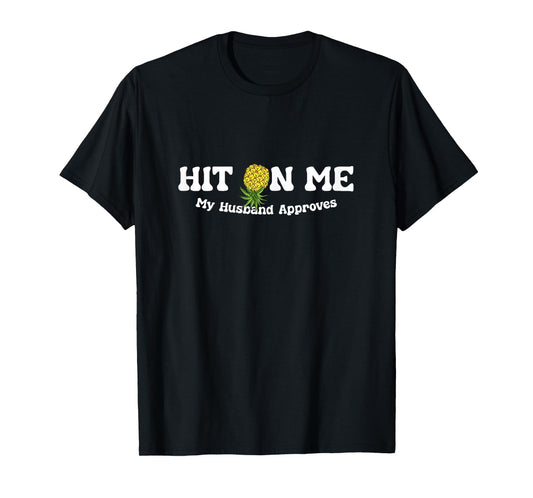 Hit On Me My Husband Approves Funny Pineapple Jokes T-Shirt