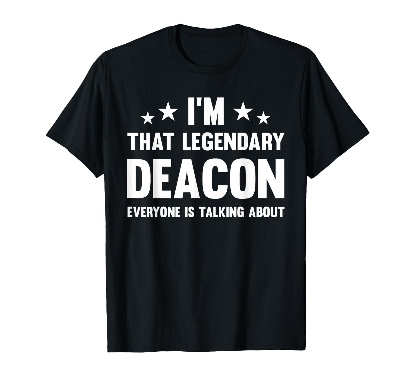 Deacon Personal First Name I'm That Legendary Funny Deacon T-Shirt