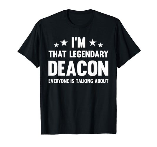 Deacon Personal First Name I'm That Legendary Funny Deacon T-Shirt