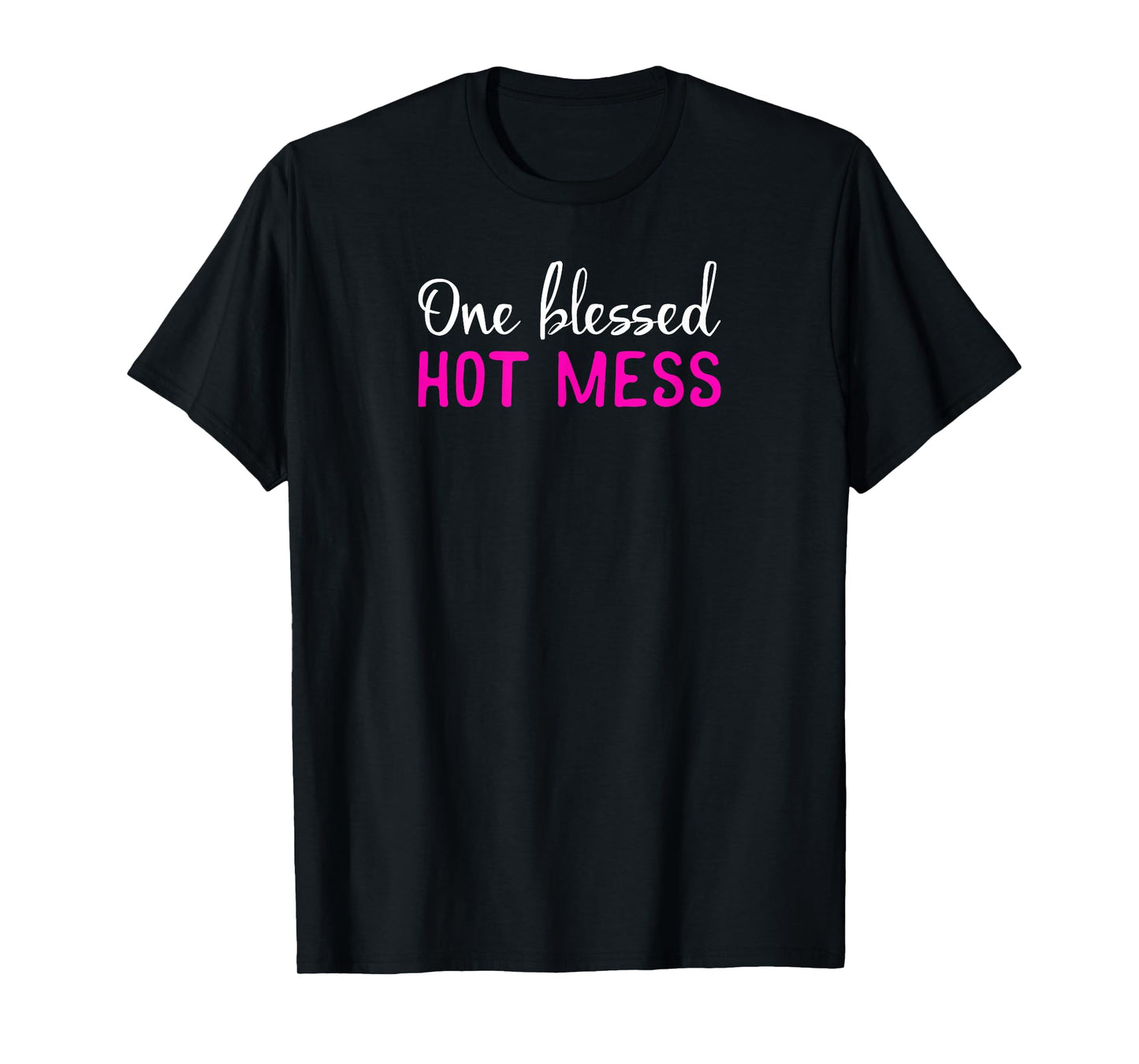 Blessed Hot Mess T-shirt for Christian Women