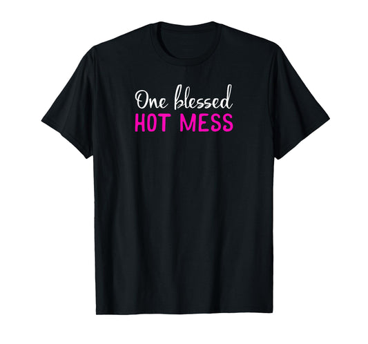 Blessed Hot Mess T-shirt for Christian Women