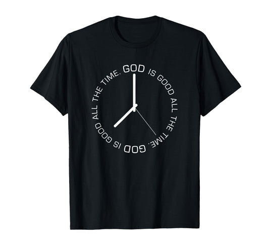 God Is Good All The Time Clock Christian Bible Jesus Gift T-Shirt