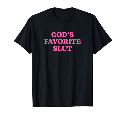 Gods Favorite Slut T-Shirt