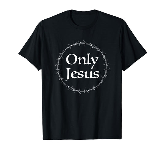 Only Jesus w/ Crown of Thorns T-Shirt