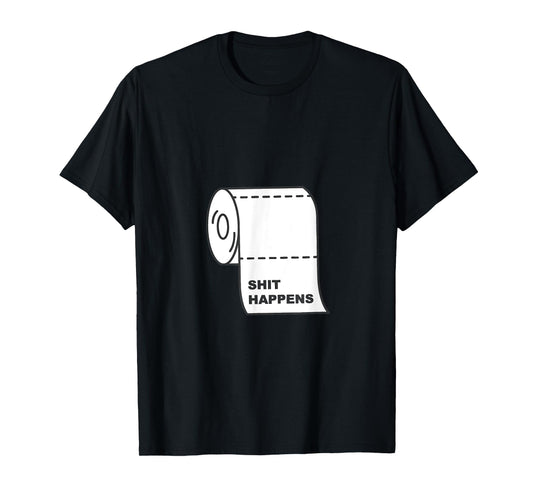 Hilarious quote SH1T HAPPENS funny T-Shirt