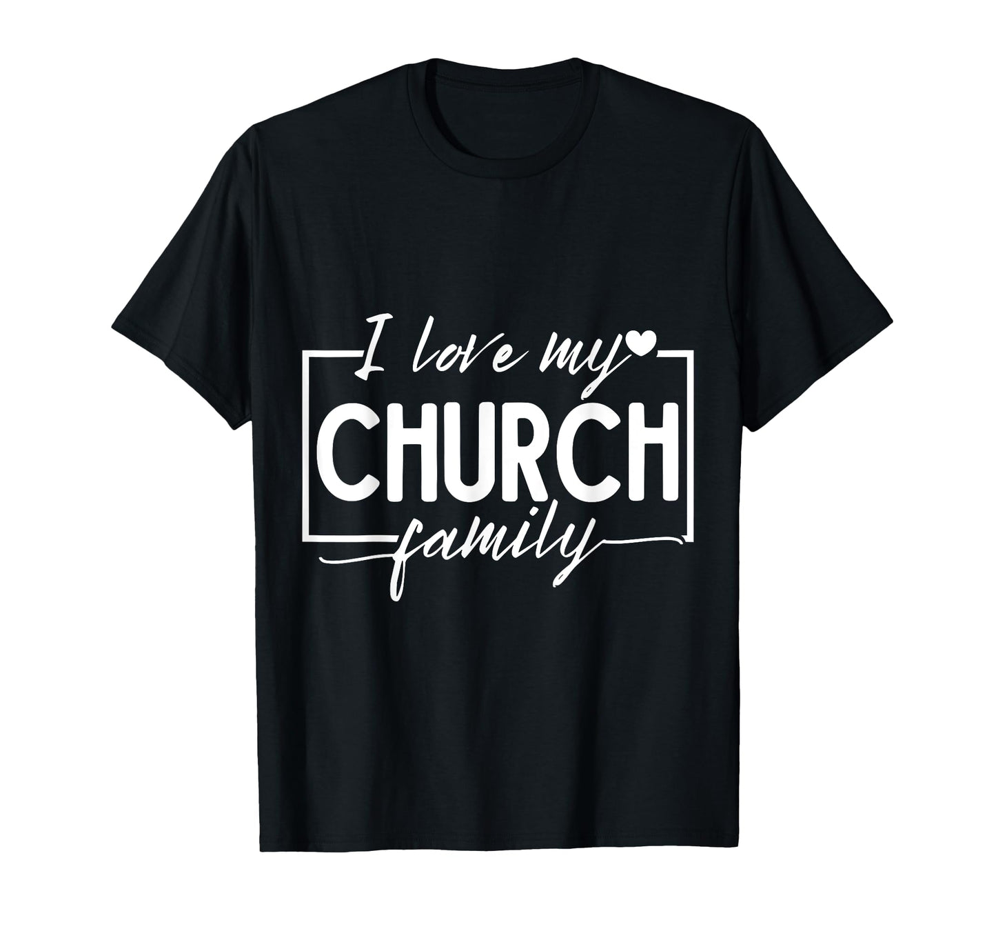 I Love My Church Family T-Shirt