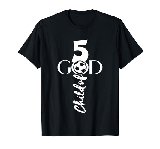 Jesus Christ 5 Years Child of God Soccer 5th Birthday T-Shirt
