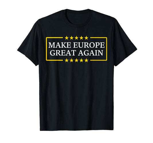 Make Europe Great Again T-Shirt