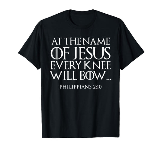 At The Name of Jesus Every Knee Will Bow Christian Religious T-Shirt